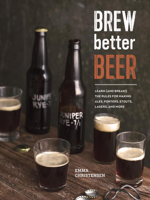 Title details for Brew Better Beer by Emma Christensen - Available